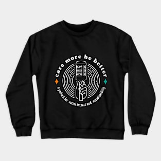 Care More Be Better Microphone Logo Design Crewneck Sweatshirt